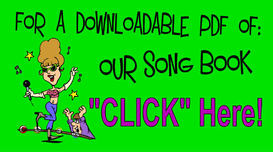 "Click" Here for our SONG BOOK!